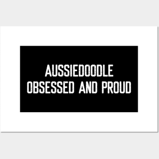 Aussiedoodle Obsessed and Proud Posters and Art